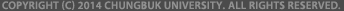 Copyright(c)1998-2014 chungbuk national unicersity.  ALL right reserved